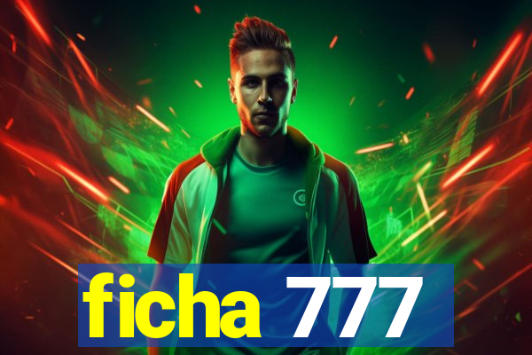 ficha 777